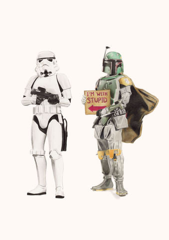 I'm with stupid (Boba Fett)