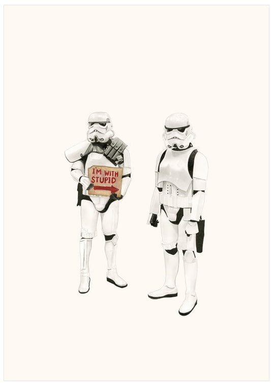 I'm with stupid- Stormtroopers'